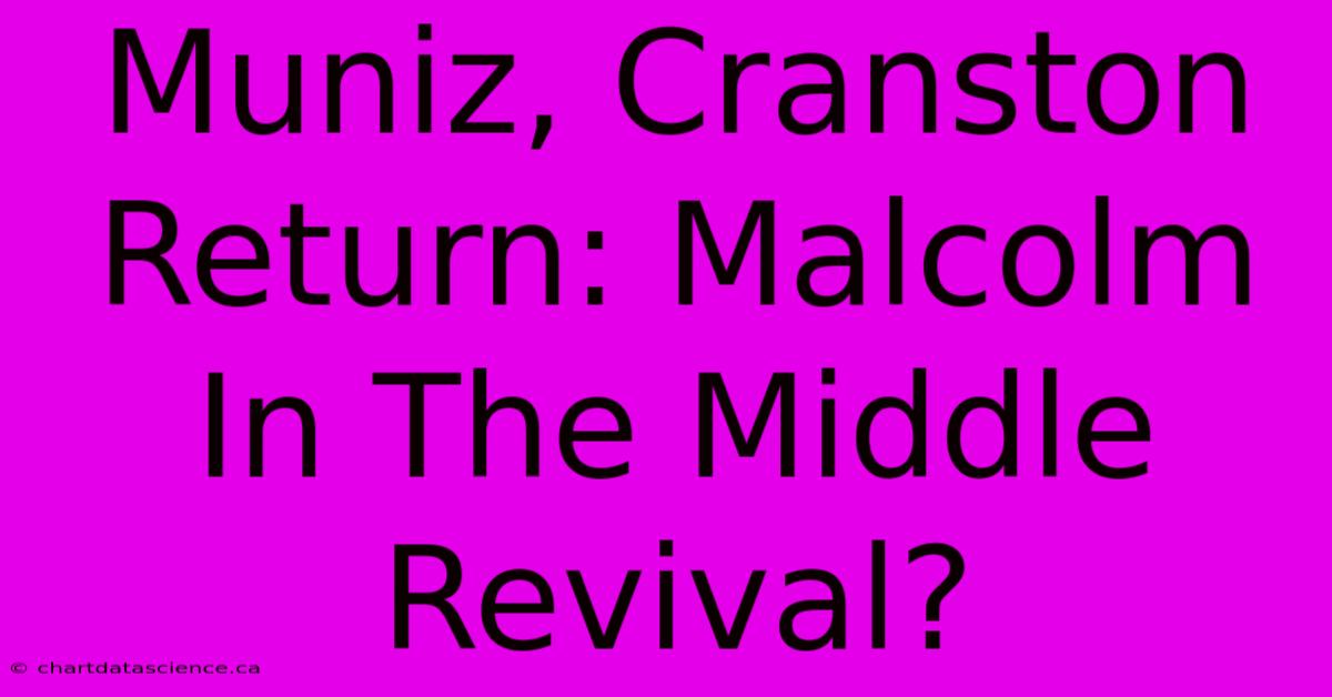 Muniz, Cranston Return: Malcolm In The Middle Revival?