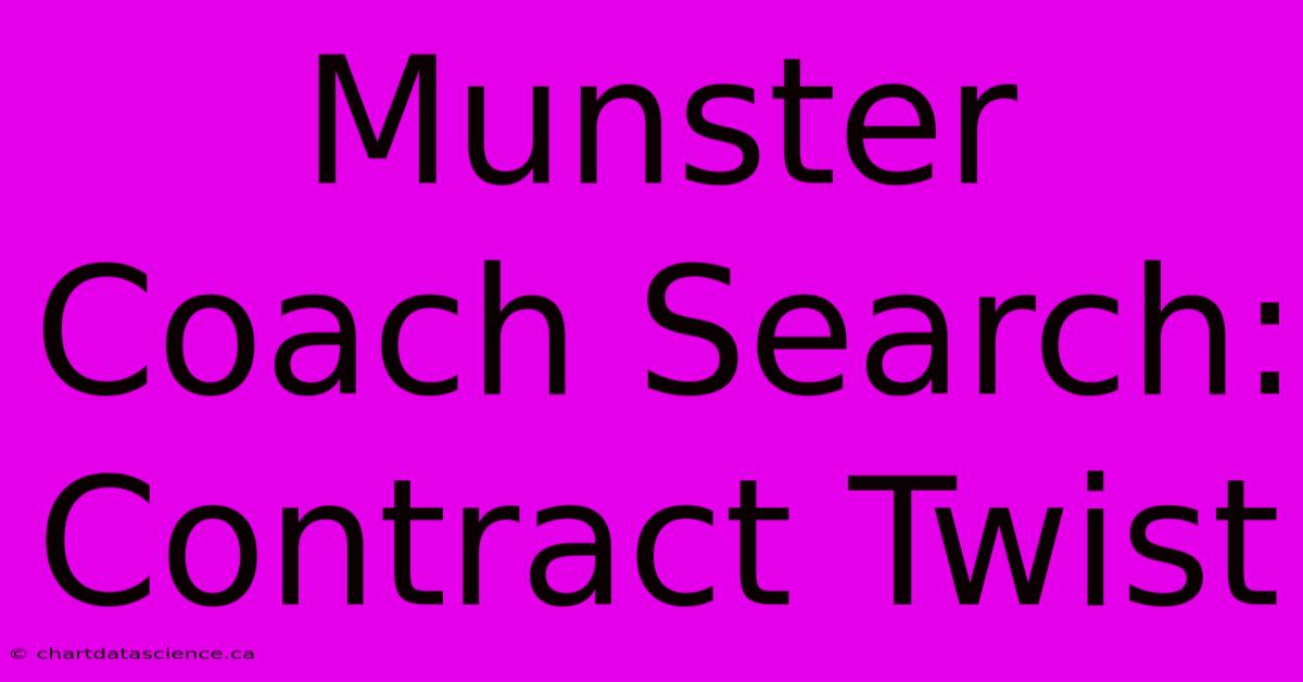 Munster Coach Search: Contract Twist