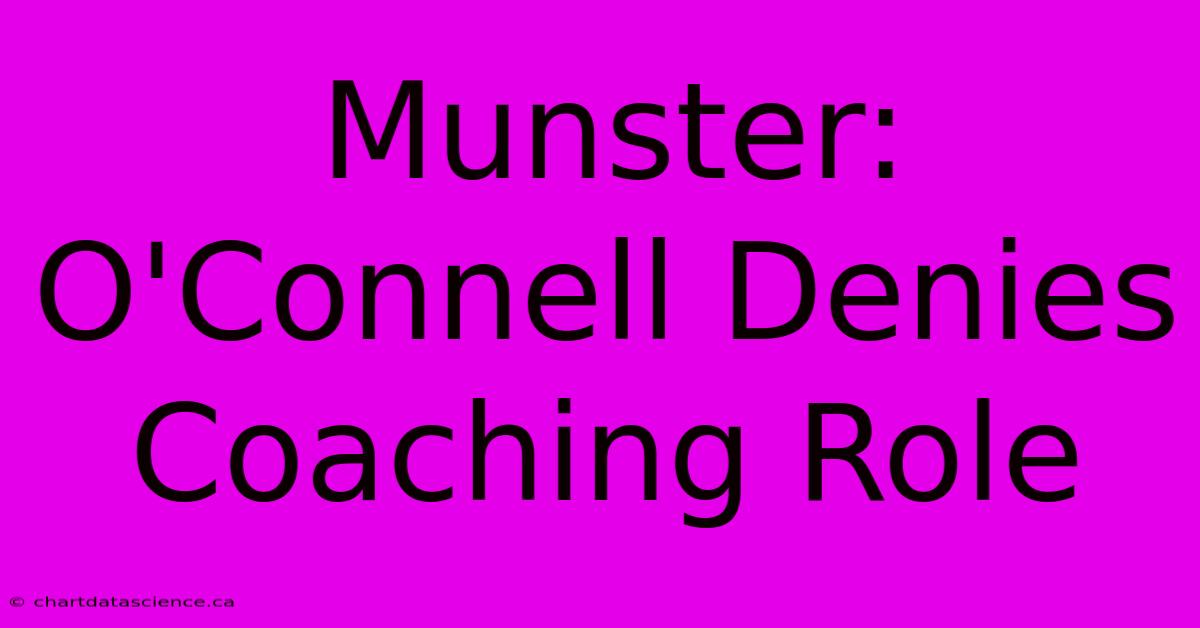 Munster: O'Connell Denies Coaching Role