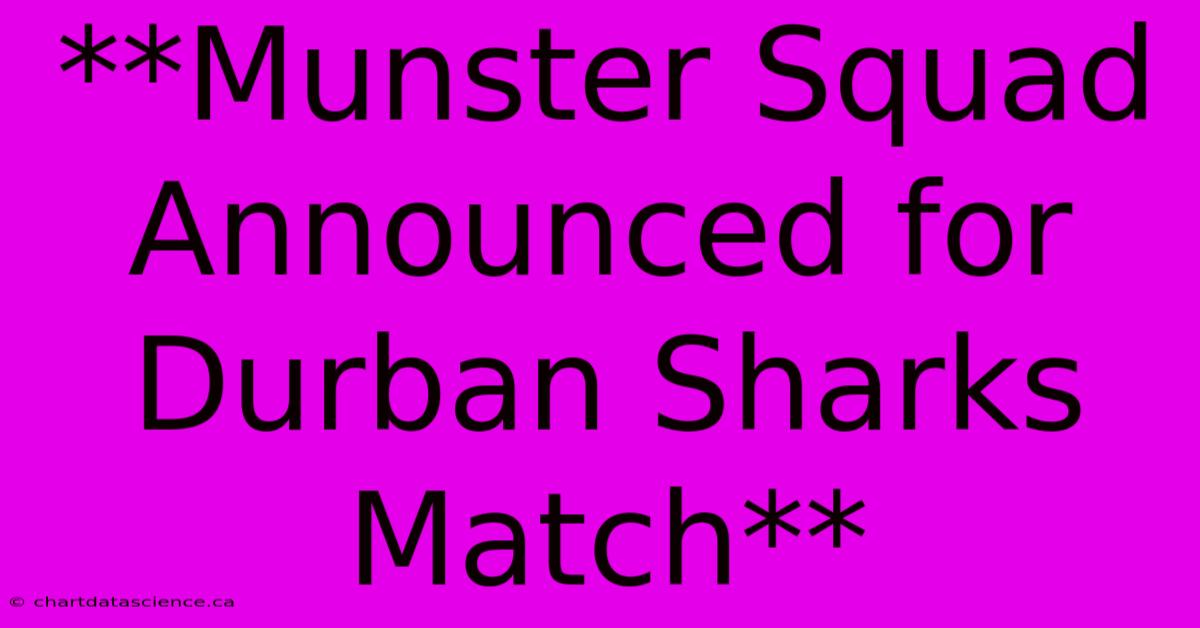 **Munster Squad Announced For Durban Sharks Match**