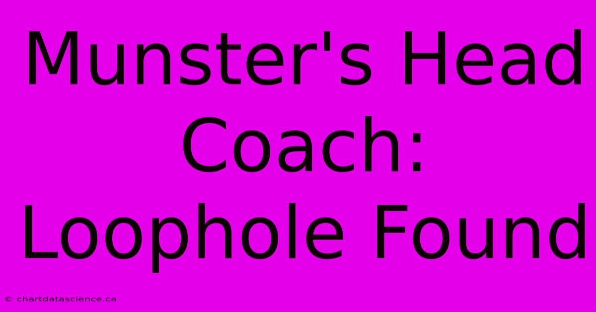 Munster's Head Coach: Loophole Found