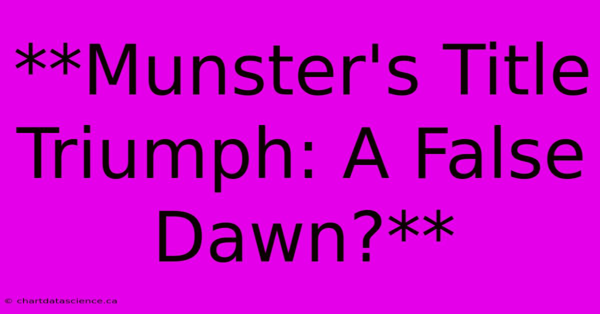 **Munster's Title Triumph: A False Dawn?**