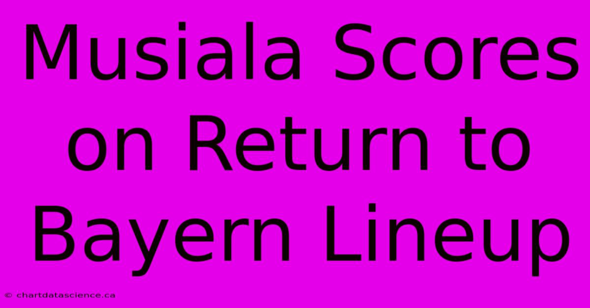 Musiala Scores On Return To Bayern Lineup