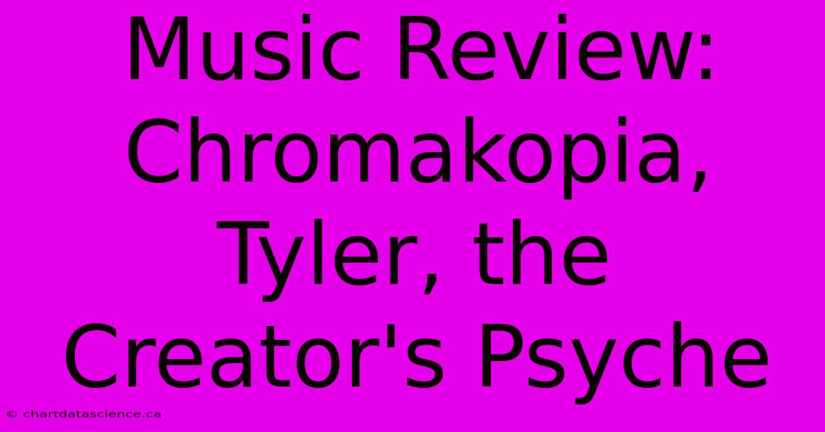 Music Review: Chromakopia, Tyler, The Creator's Psyche