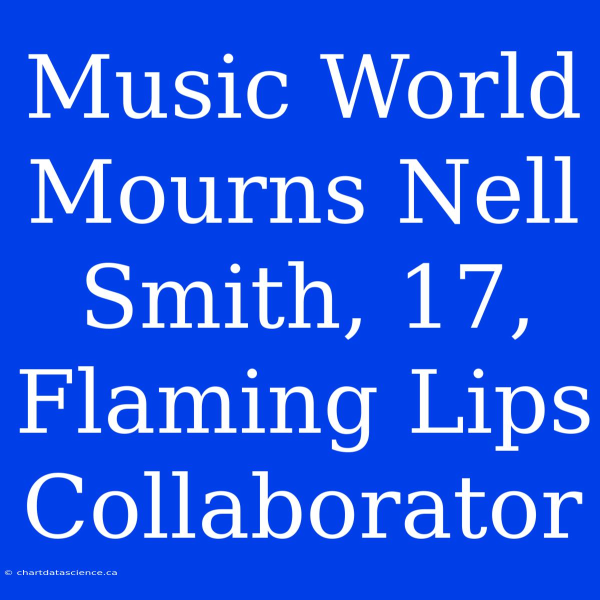 Music World Mourns Nell Smith, 17, Flaming Lips Collaborator