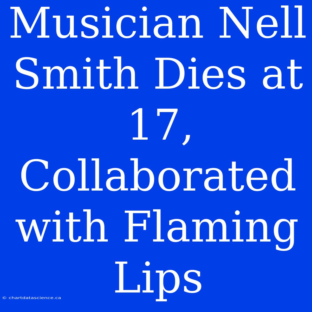 Musician Nell Smith Dies At 17, Collaborated With Flaming Lips