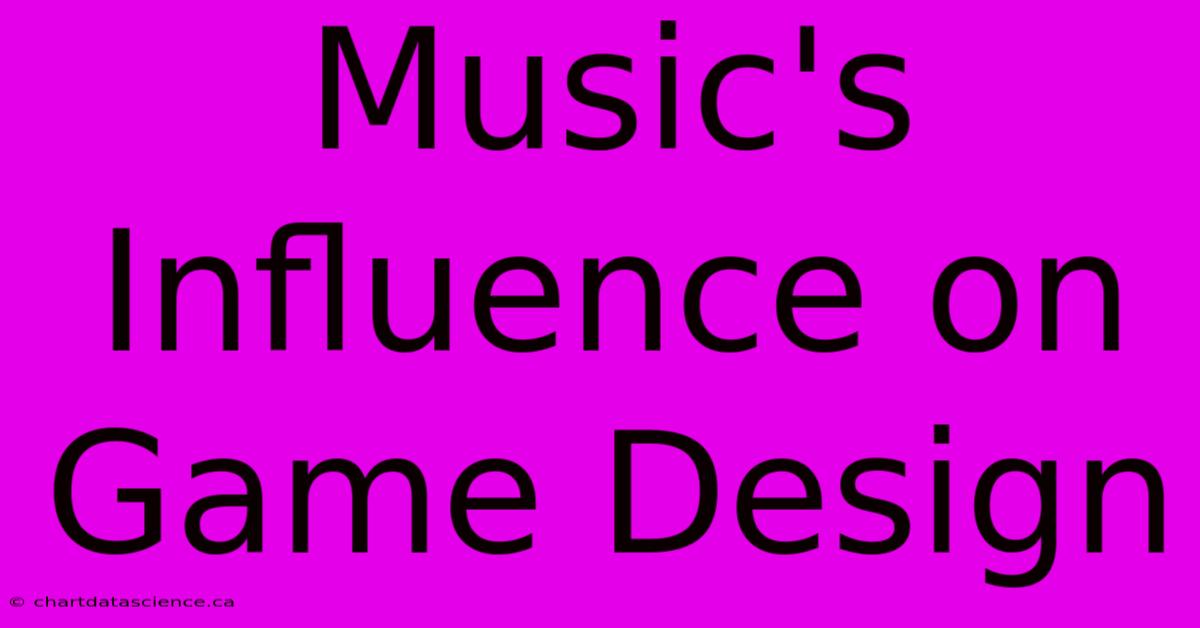 Music's Influence On Game Design