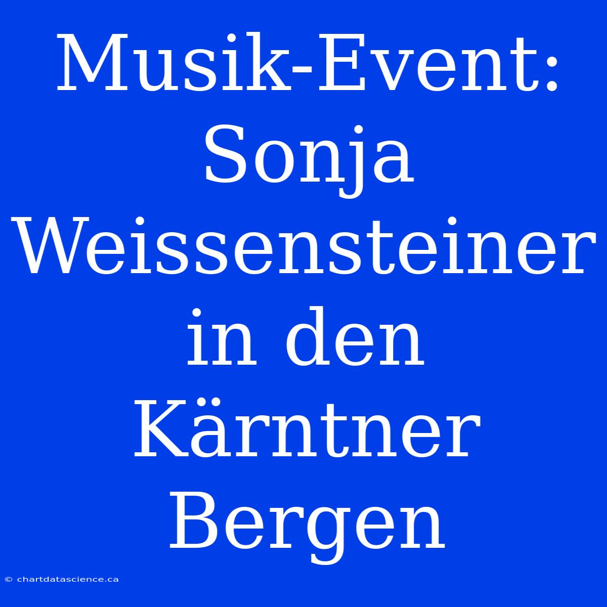 Musik-Event: Sonja Weissensteiner In Den Kärntner Bergen