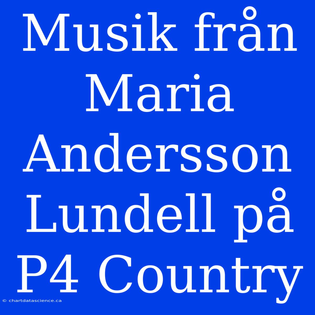 Musik Från Maria Andersson Lundell På P4 Country