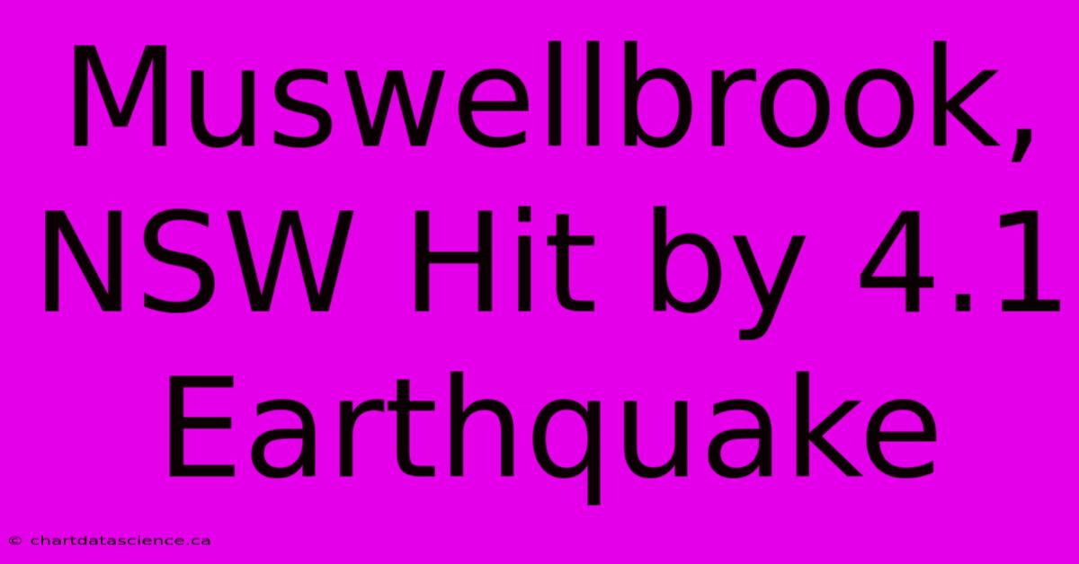 Muswellbrook, NSW Hit By 4.1 Earthquake