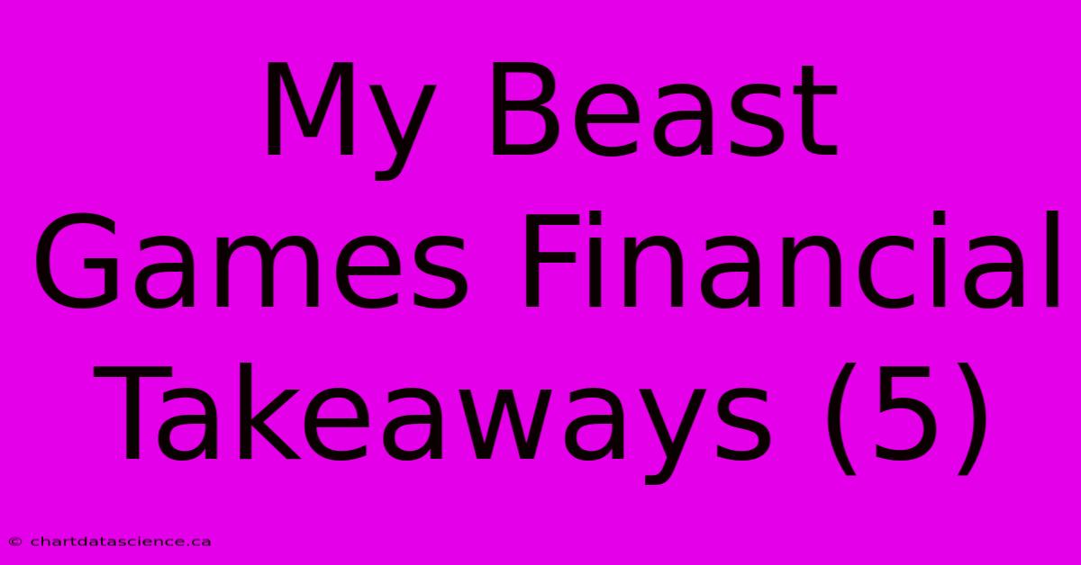 My Beast Games Financial Takeaways (5)