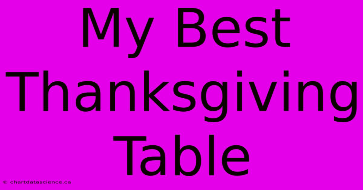 My Best Thanksgiving Table