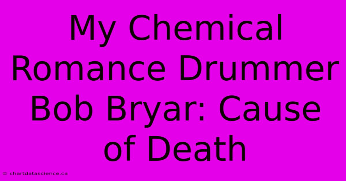 My Chemical Romance Drummer Bob Bryar: Cause Of Death