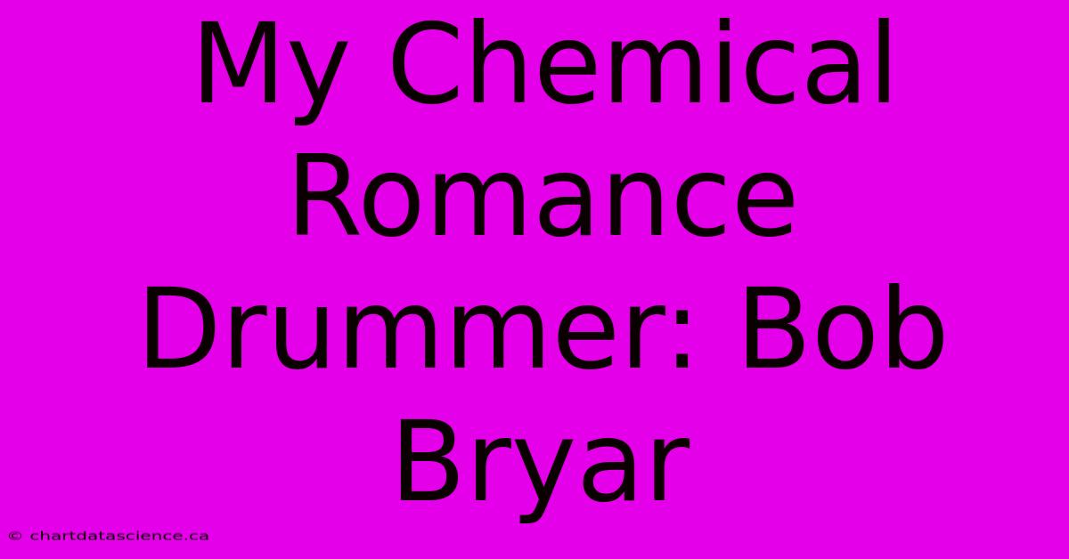 My Chemical Romance Drummer: Bob Bryar