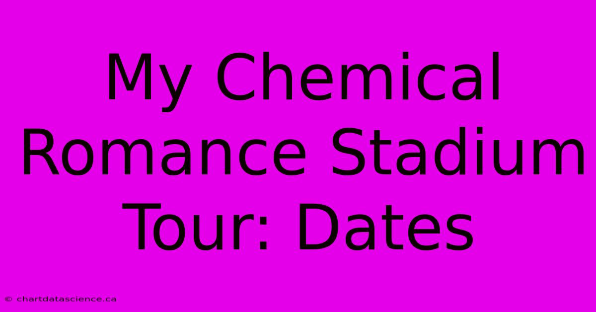 My Chemical Romance Stadium Tour: Dates 