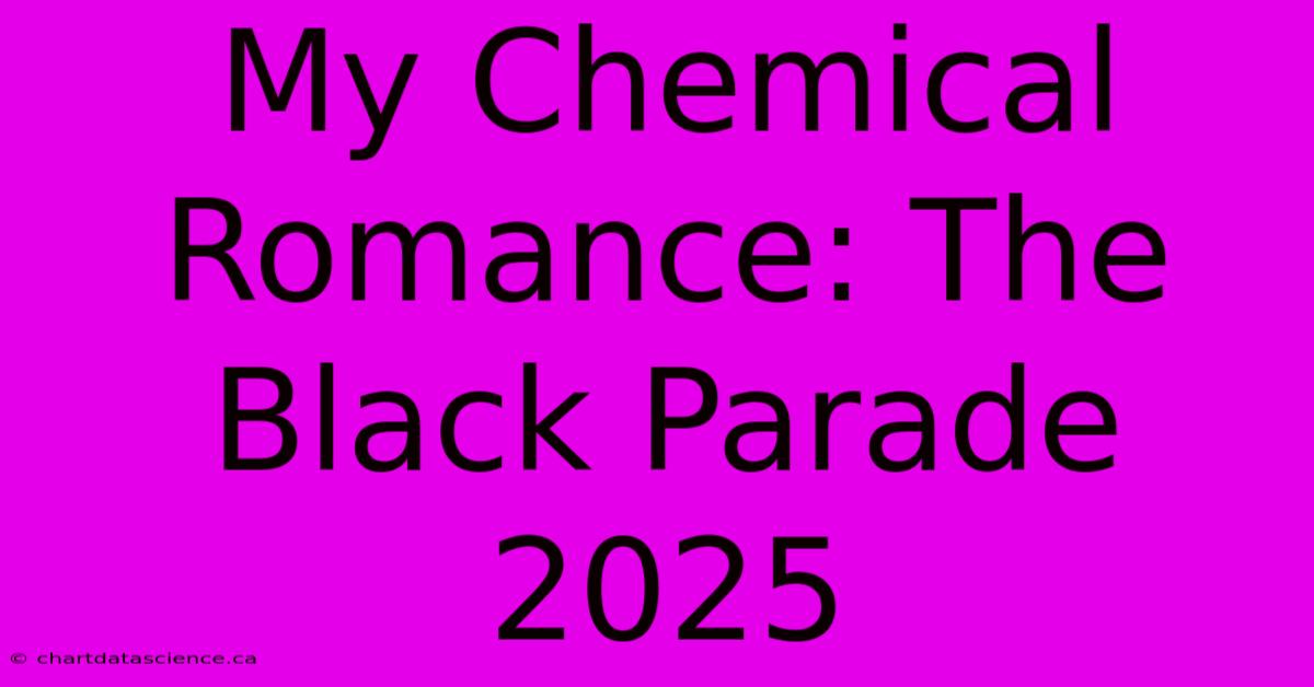 My Chemical Romance: The Black Parade 2025