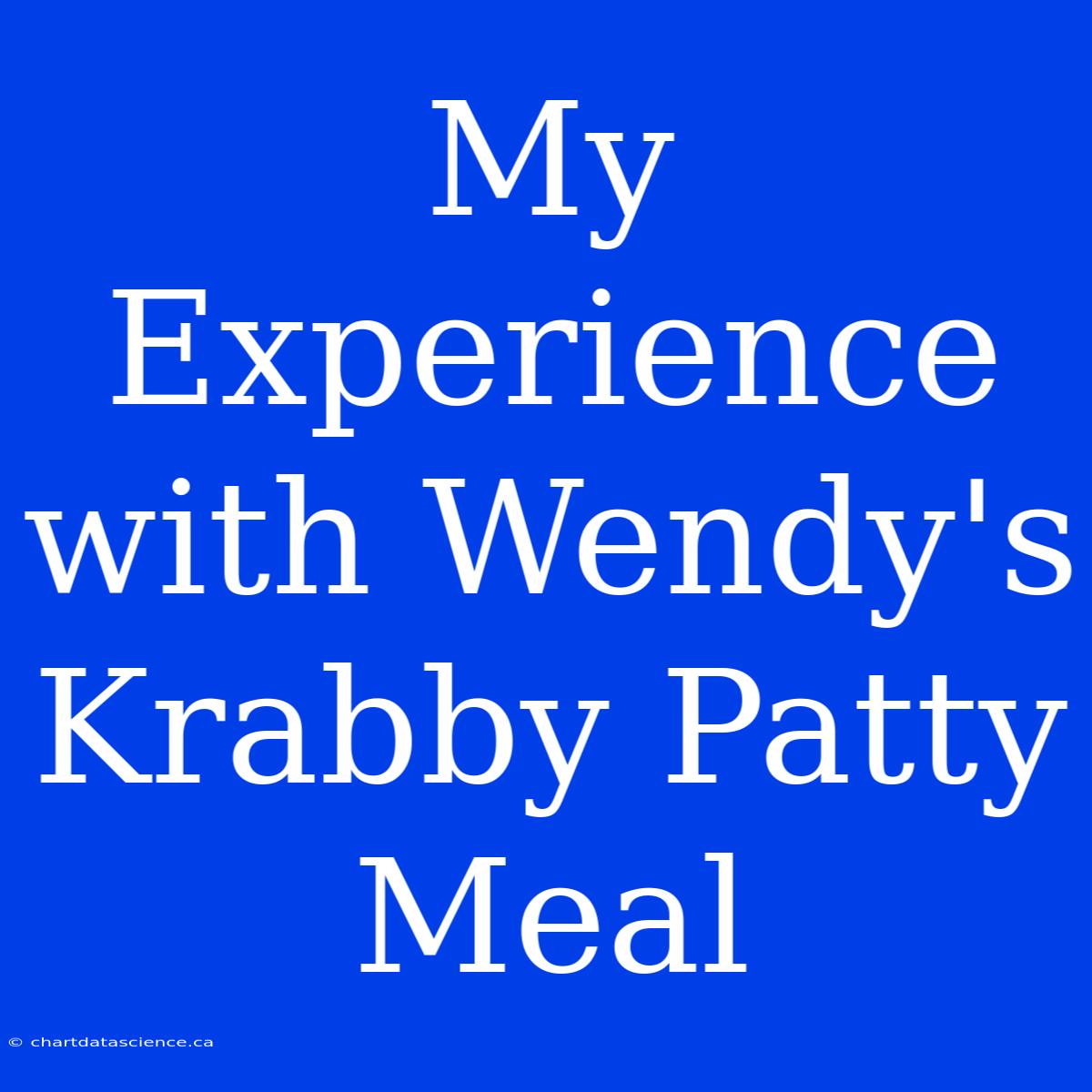 My Experience With Wendy's Krabby Patty Meal