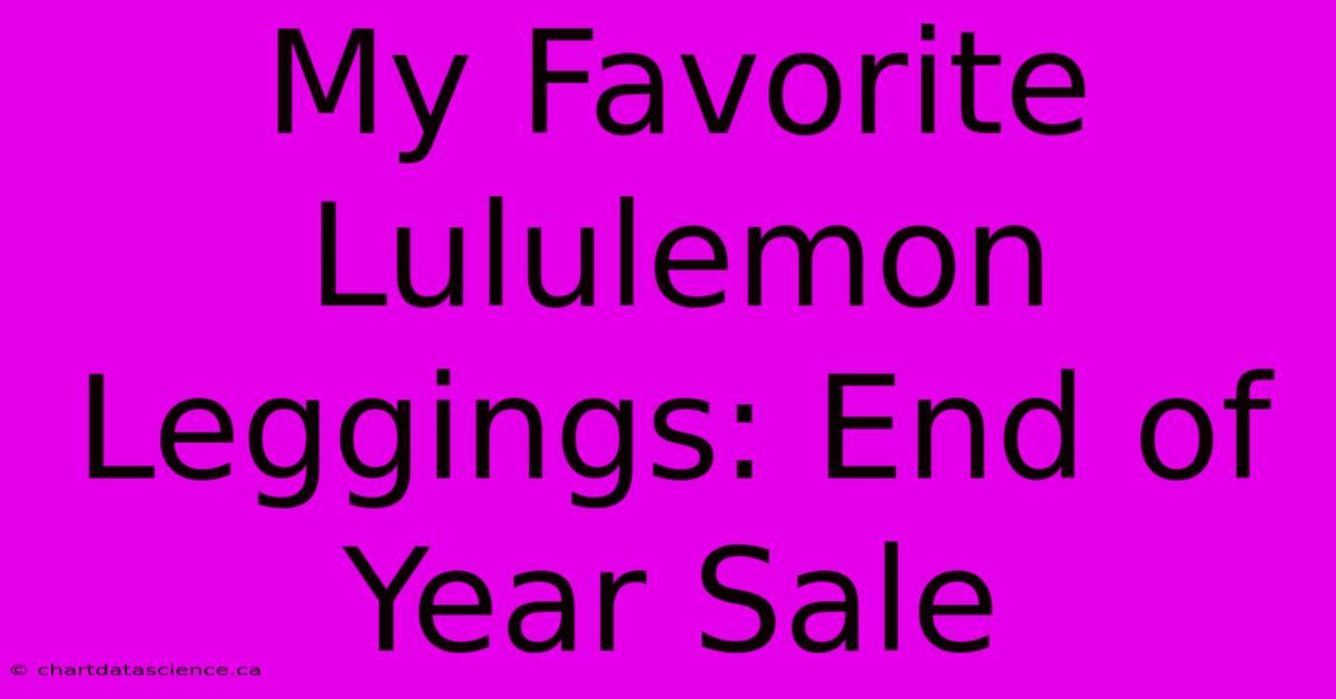 My Favorite Lululemon Leggings: End Of Year Sale