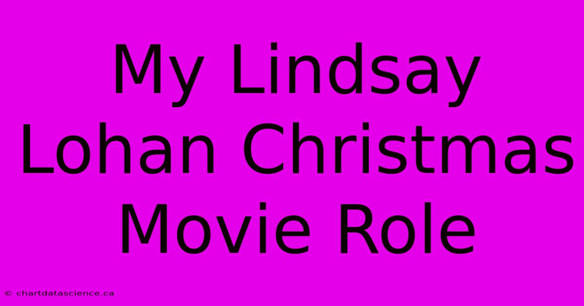 My Lindsay Lohan Christmas Movie Role