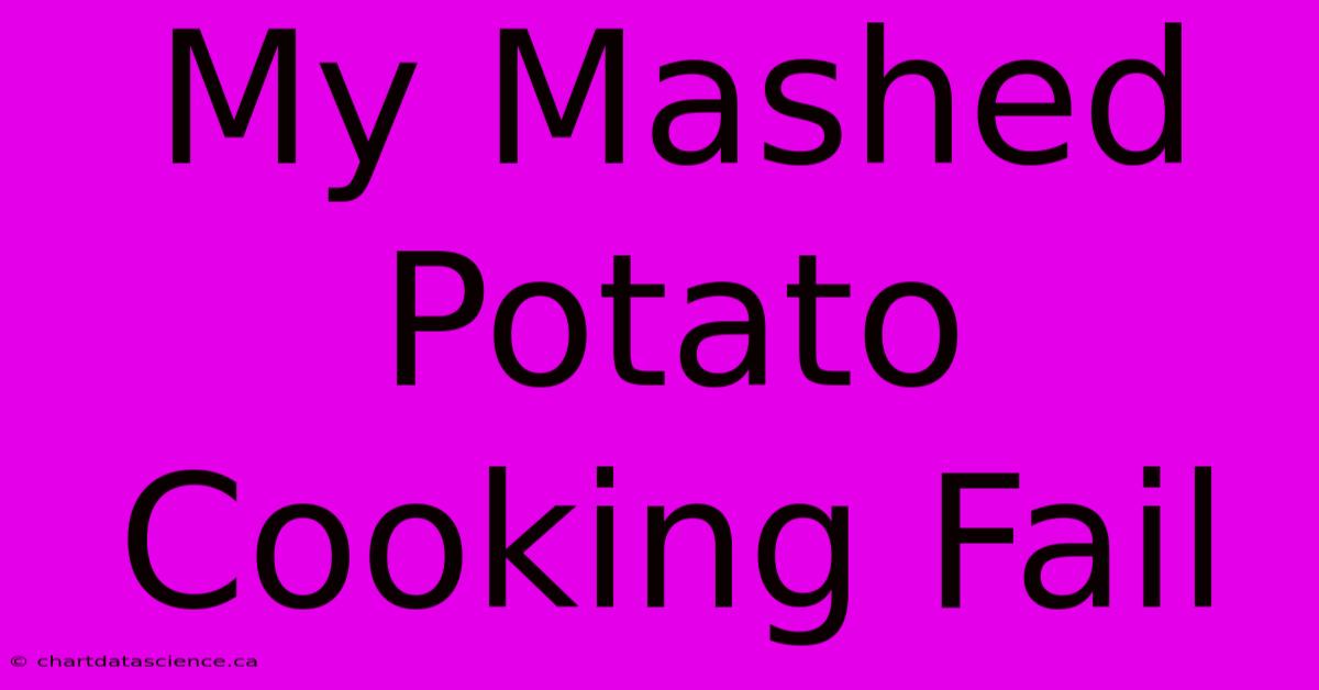 My Mashed Potato Cooking Fail