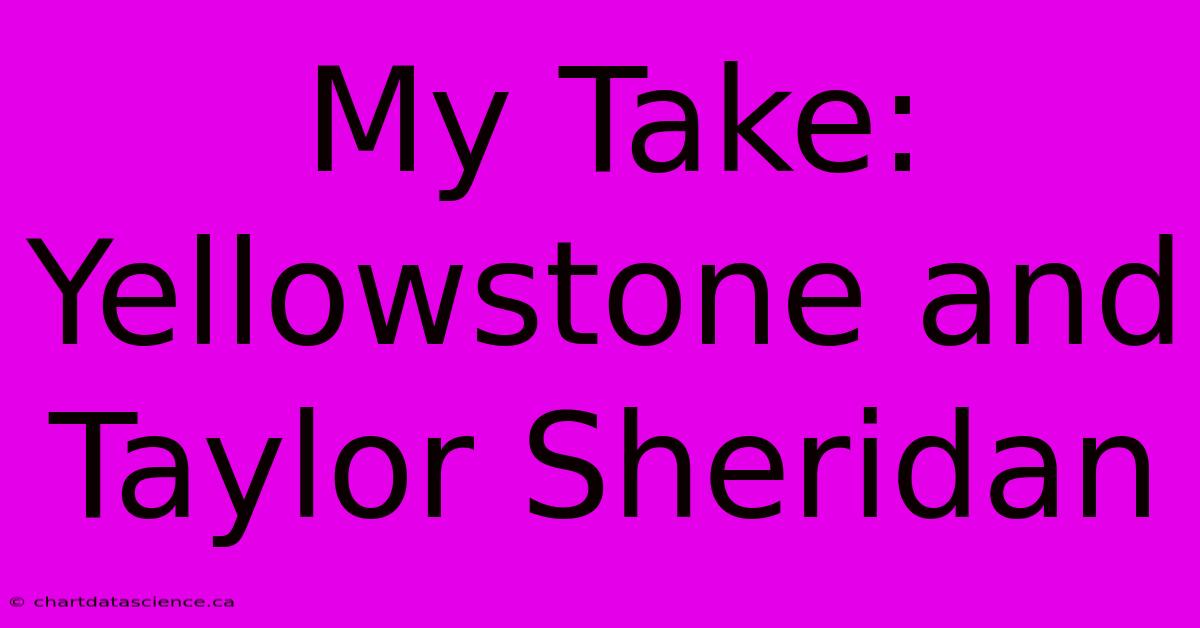 My Take: Yellowstone And Taylor Sheridan