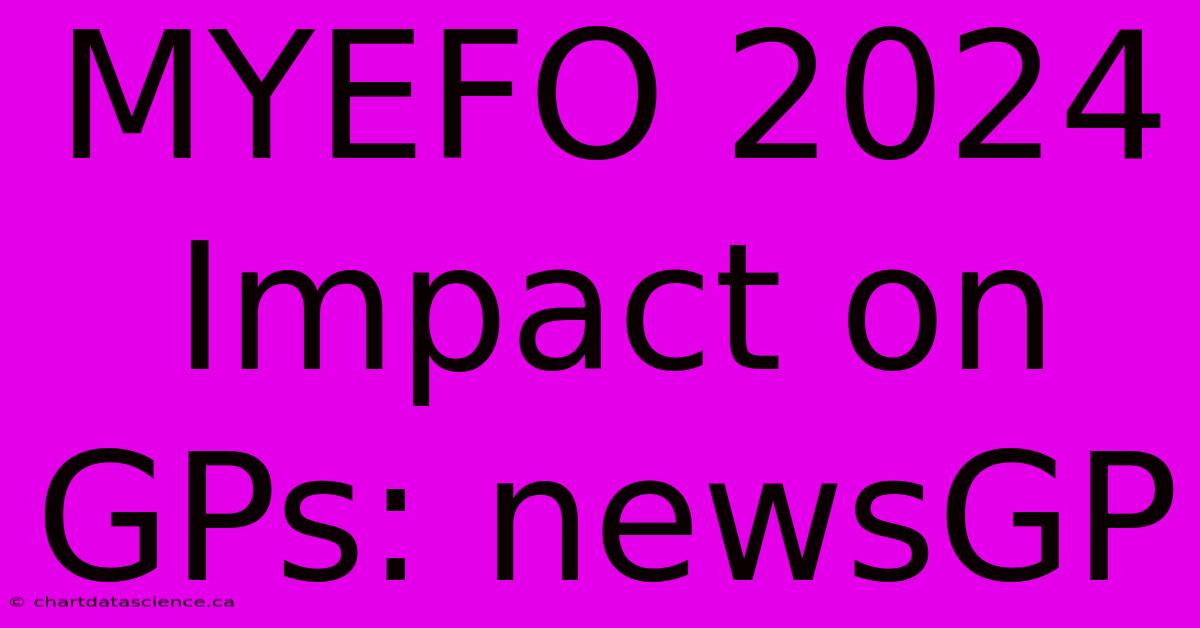 MYEFO 2024 Impact On GPs: NewsGP