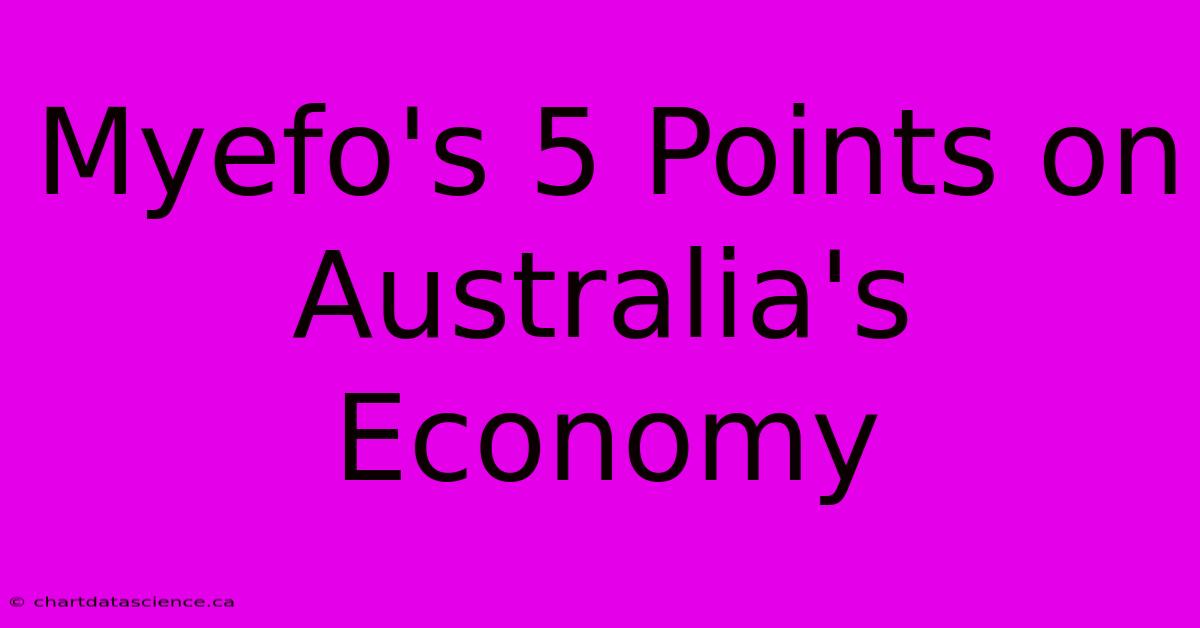 Myefo's 5 Points On Australia's Economy