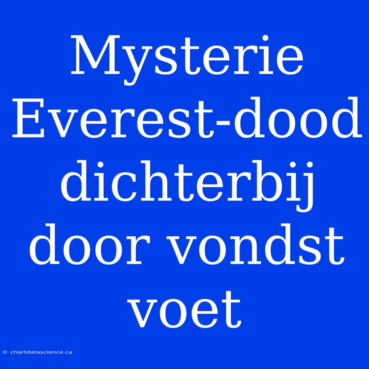 Mysterie Everest-dood Dichterbij Door Vondst Voet