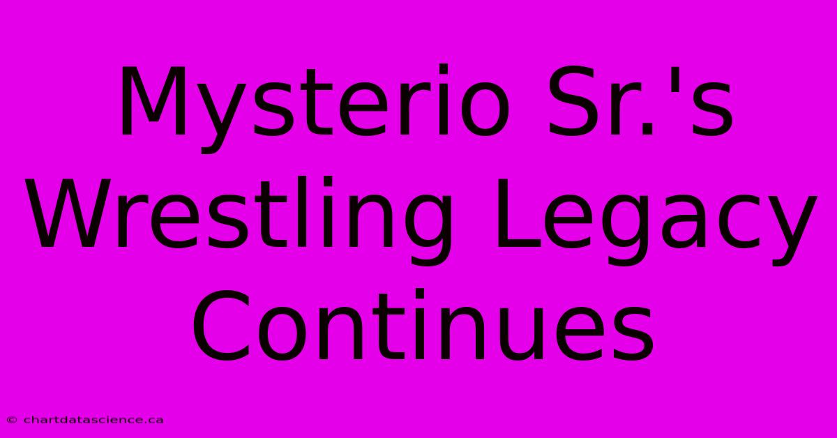 Mysterio Sr.'s Wrestling Legacy Continues