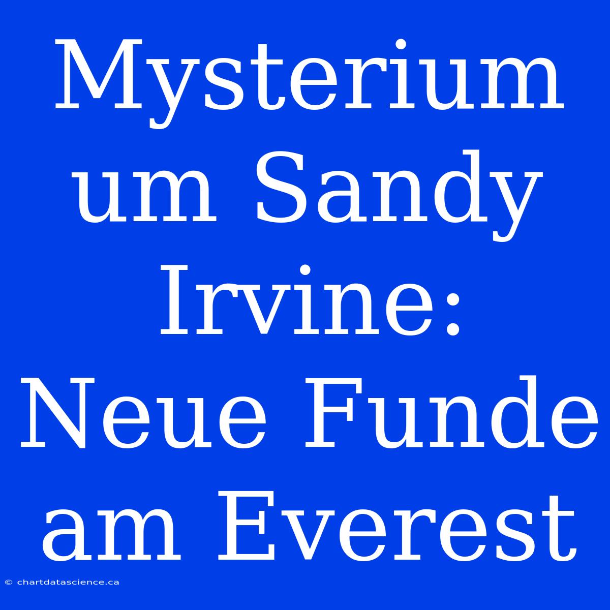 Mysterium Um Sandy Irvine: Neue Funde Am Everest