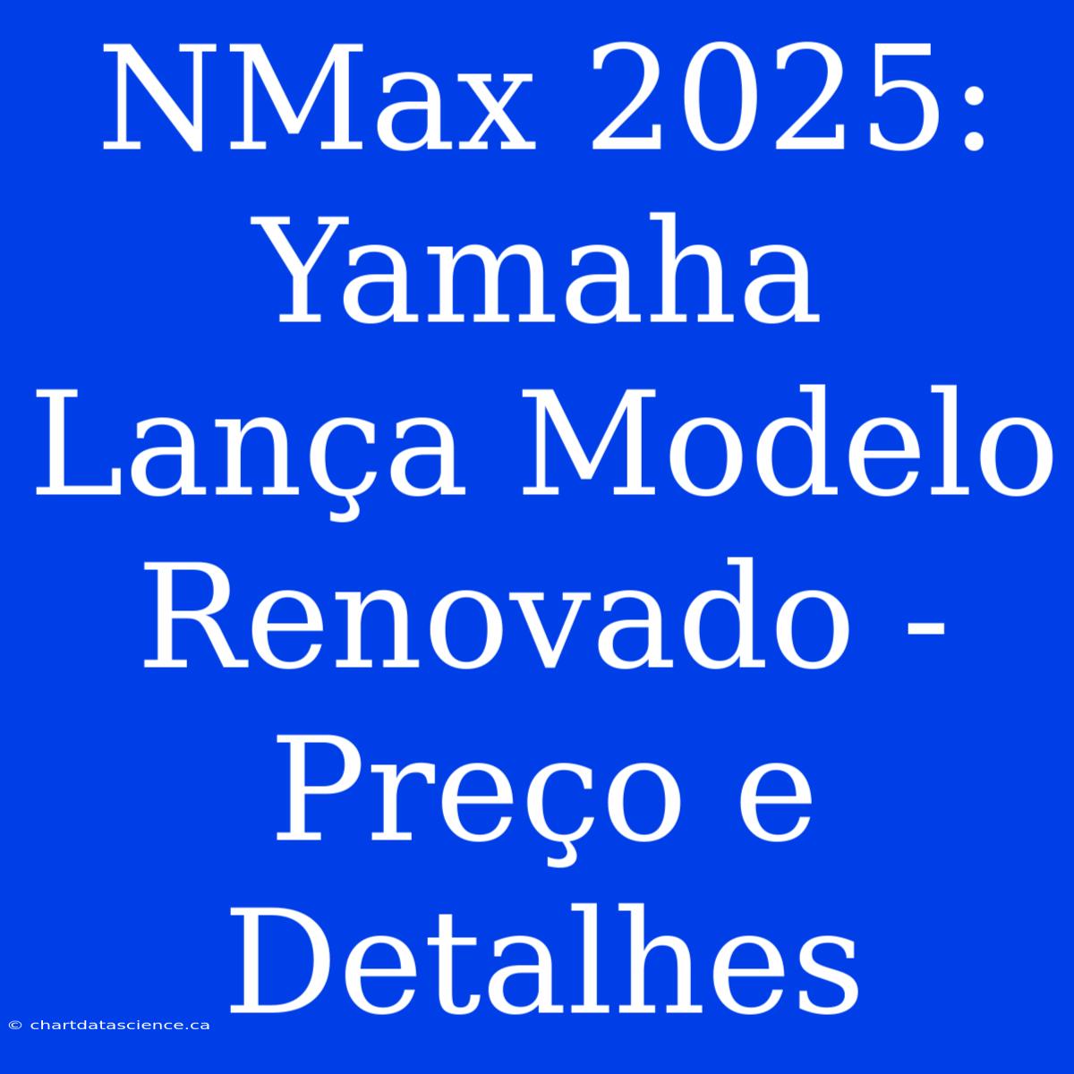 NMax 2025: Yamaha Lança Modelo Renovado - Preço E Detalhes