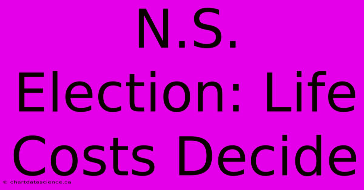 N.S. Election: Life Costs Decide