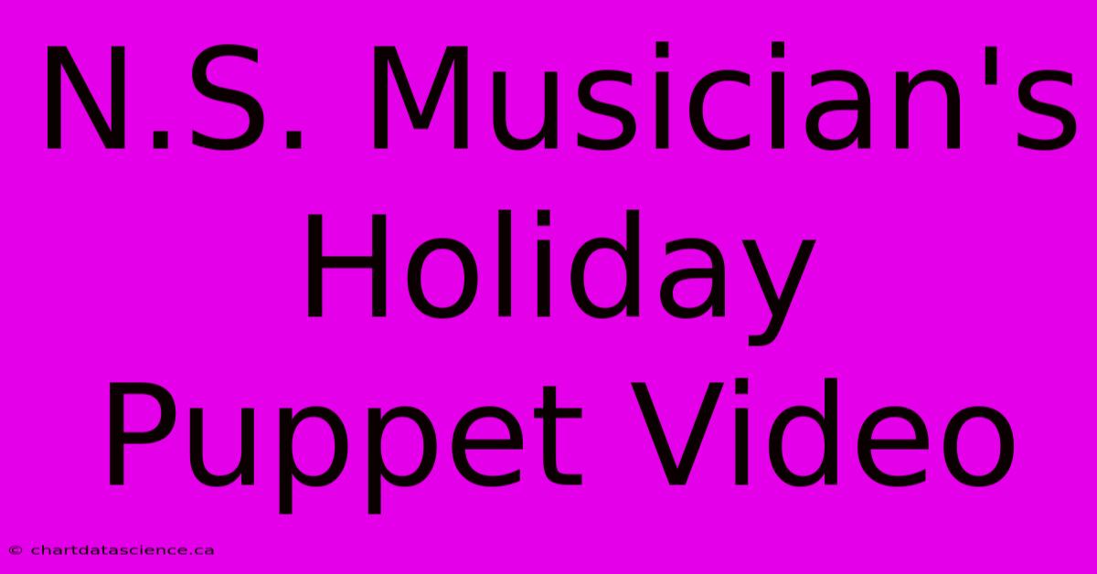 N.S. Musician's Holiday Puppet Video