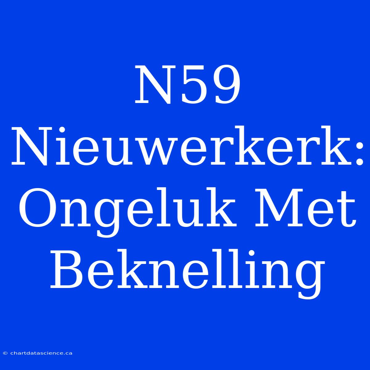 N59 Nieuwerkerk: Ongeluk Met Beknelling