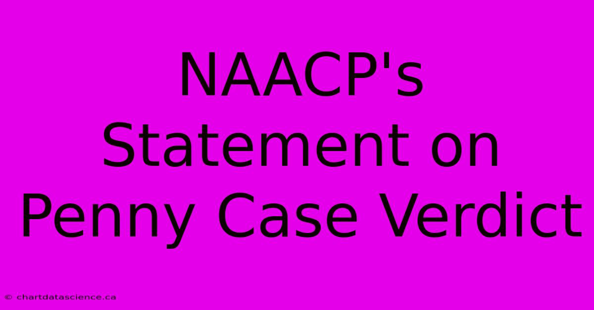 NAACP's Statement On Penny Case Verdict