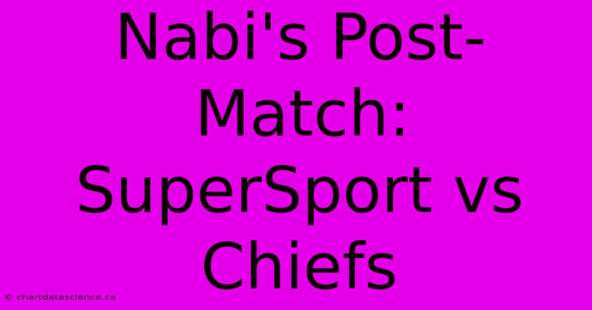 Nabi's Post-Match: SuperSport Vs Chiefs