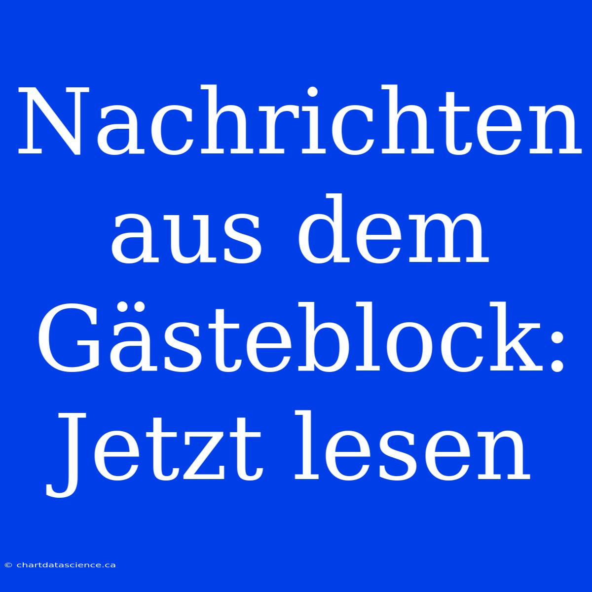 Nachrichten Aus Dem Gästeblock: Jetzt Lesen