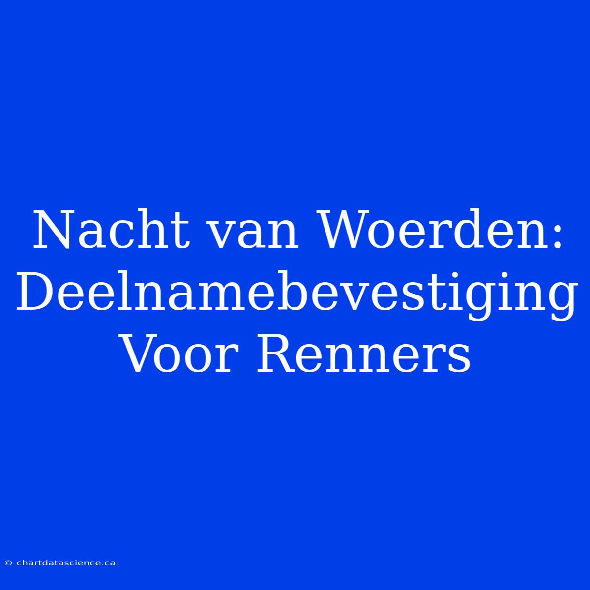 Nacht Van Woerden: Deelnamebevestiging Voor Renners