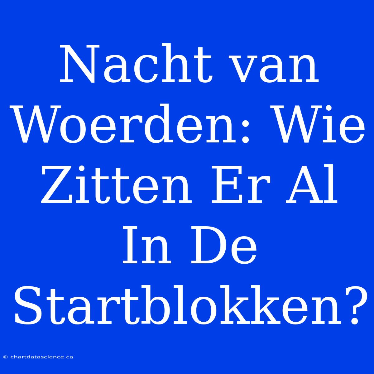 Nacht Van Woerden: Wie Zitten Er Al In De Startblokken?