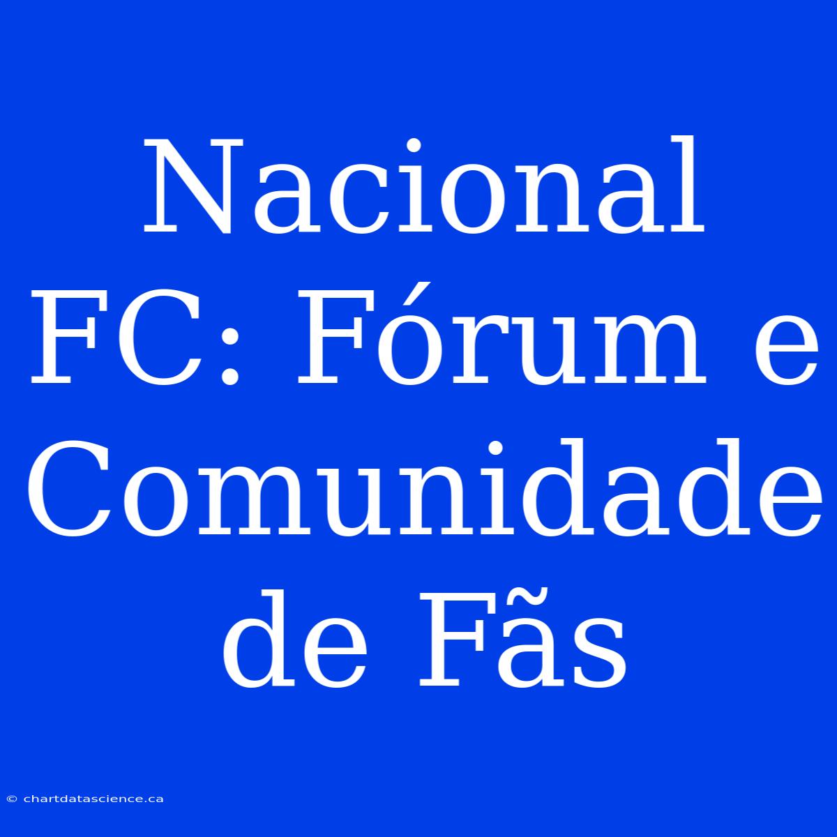 Nacional FC: Fórum E Comunidade De Fãs