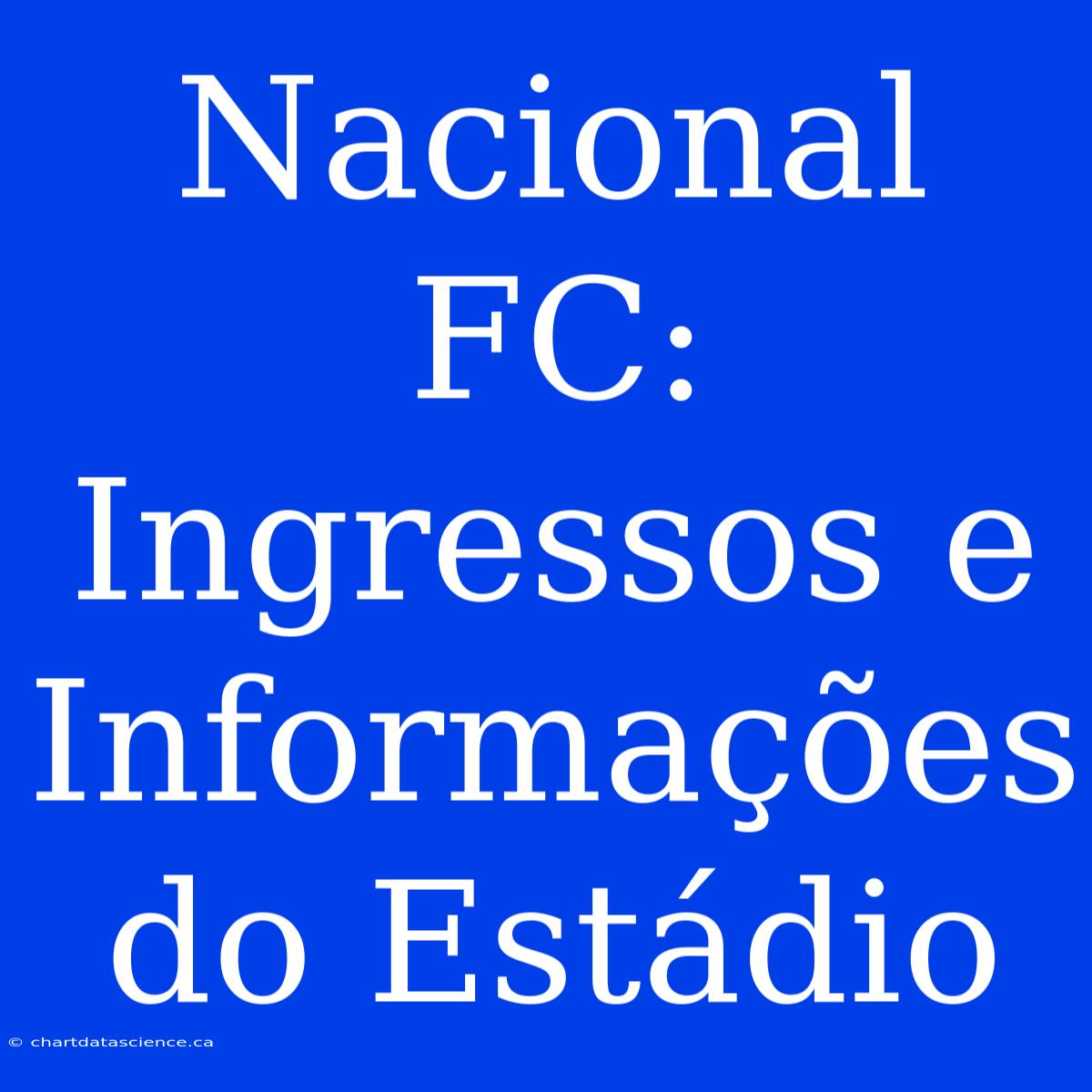 Nacional FC: Ingressos E Informações Do Estádio