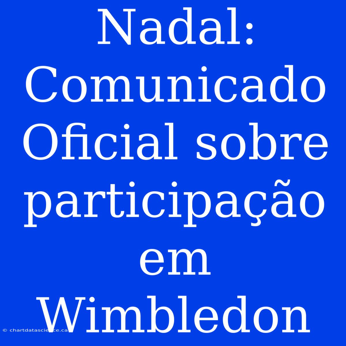 Nadal: Comunicado Oficial Sobre Participação Em Wimbledon