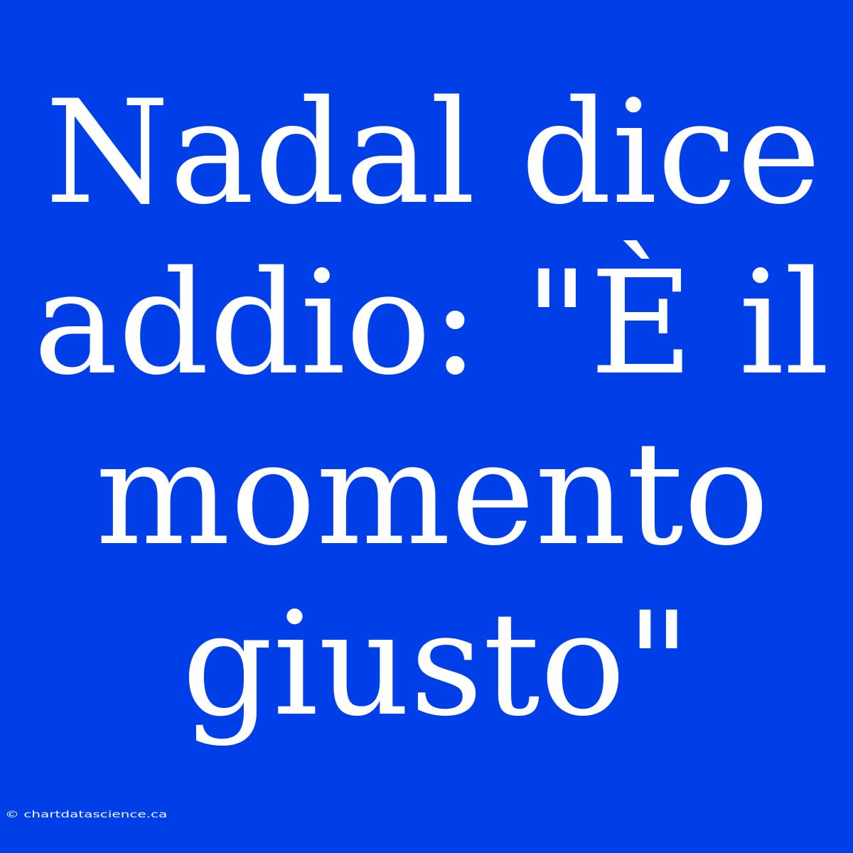 Nadal Dice Addio: 