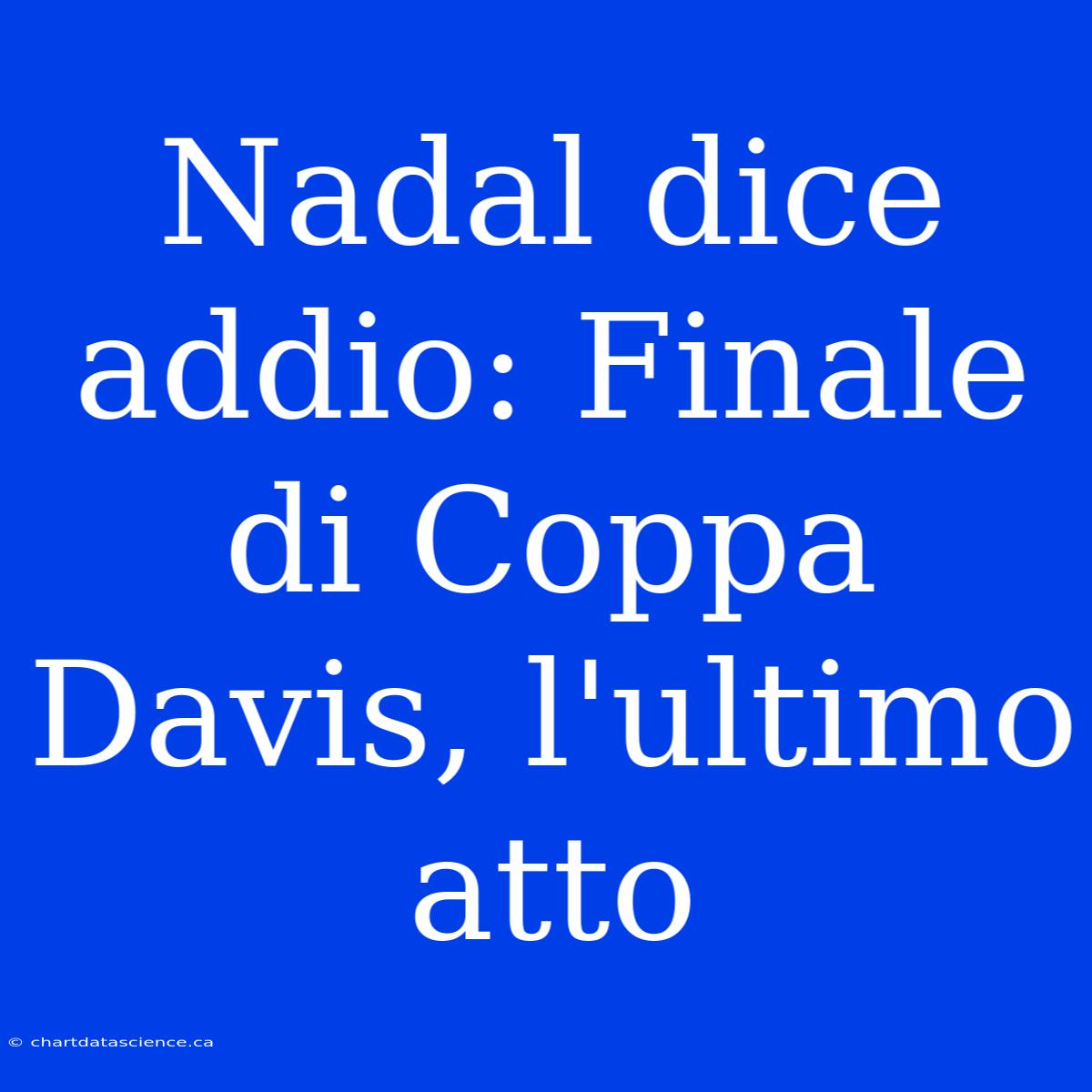 Nadal Dice Addio: Finale Di Coppa Davis, L'ultimo Atto