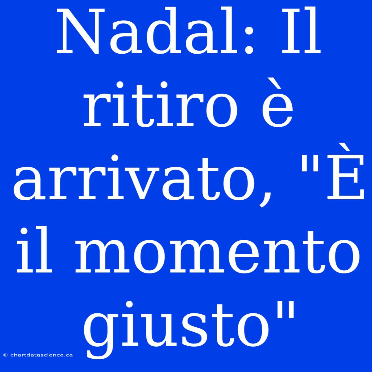 Nadal: Il Ritiro È Arrivato, 