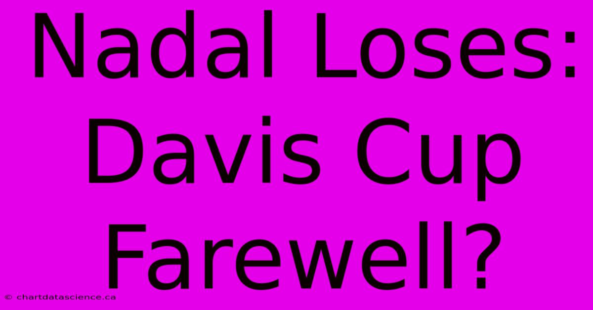 Nadal Loses: Davis Cup Farewell?