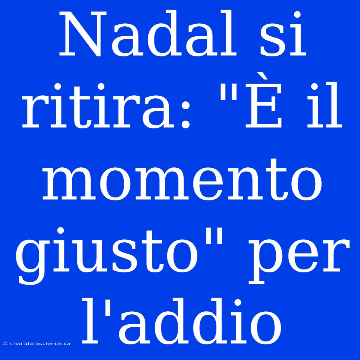 Nadal Si Ritira: 