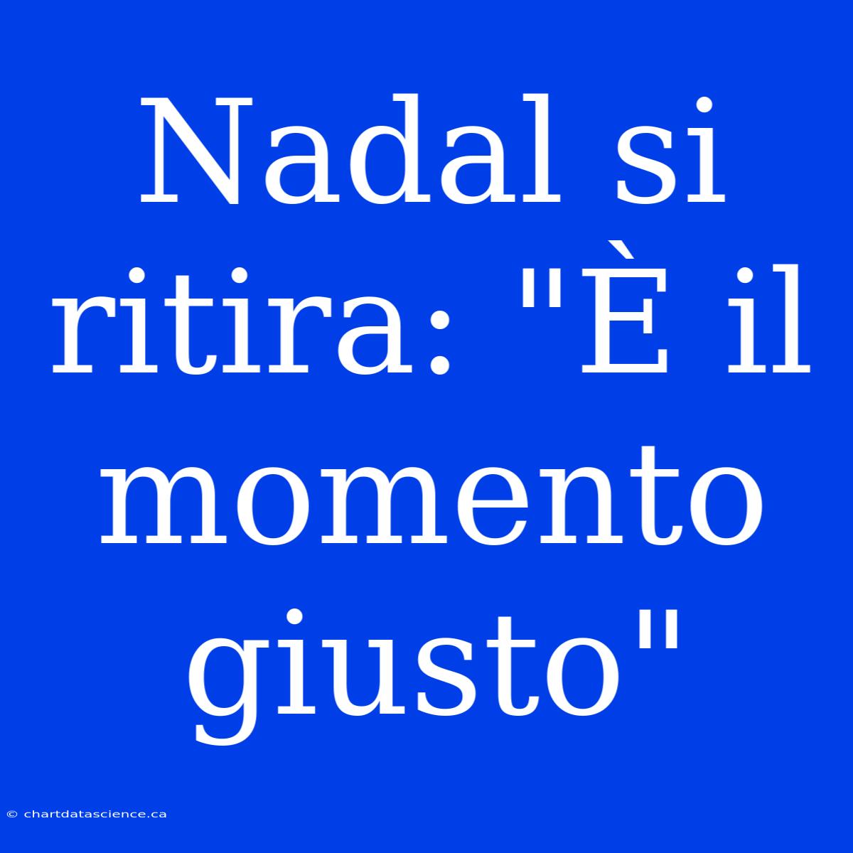 Nadal Si Ritira: 