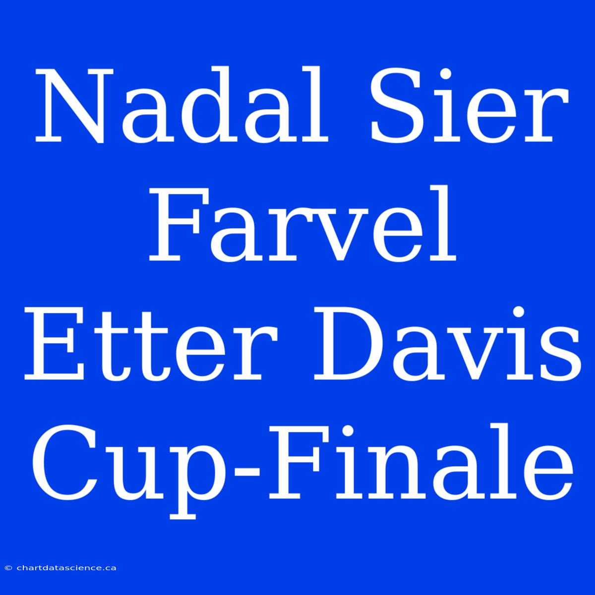 Nadal Sier Farvel Etter Davis Cup-Finale