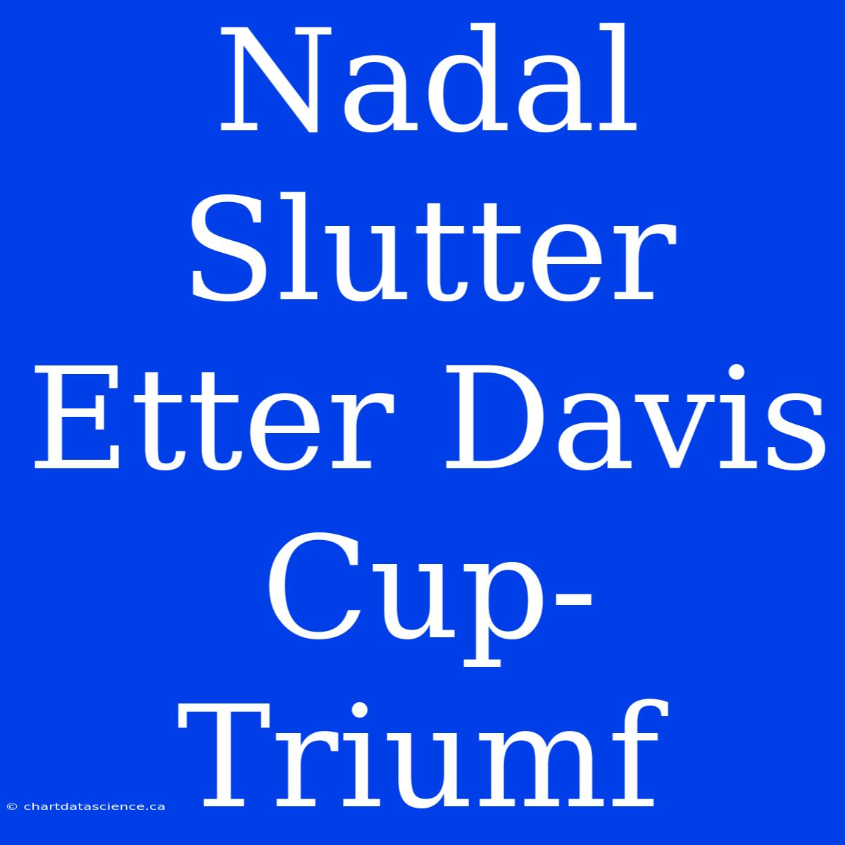 Nadal Slutter Etter Davis Cup-Triumf